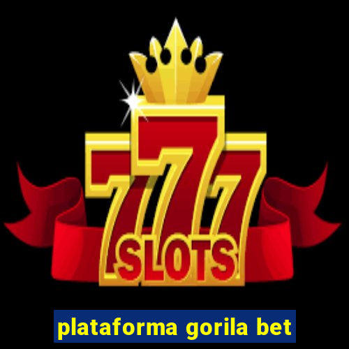 plataforma gorila bet